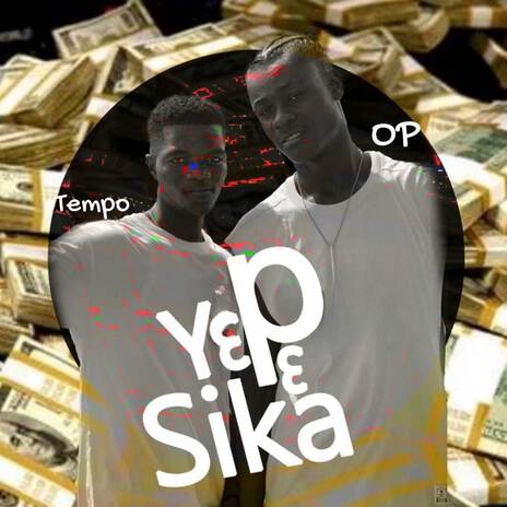 YƐpƐ Sika ft. Tempo | Boomplay Music