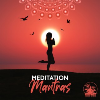Meditation Mantras: Relaxing Music For Chakra Balancing, Yoga, Reiki, Sleep Aid, Healing Affirmations, Positive Mood