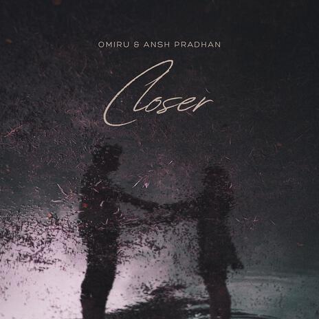 Closer ft. Ansh Pradhan | Boomplay Music