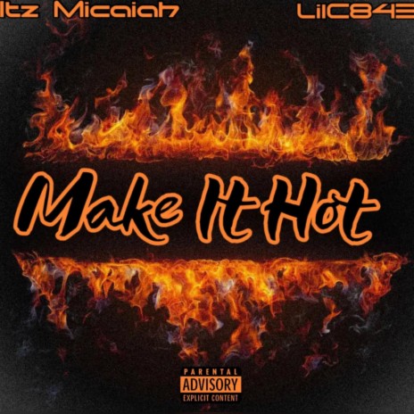 Make It Hot ft. LilC843 | Boomplay Music