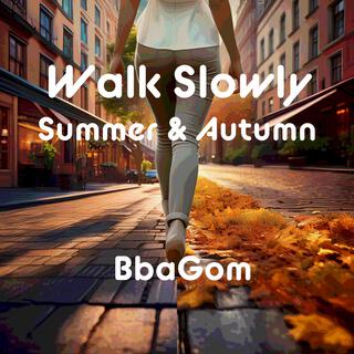 Walk Slowly ver.Autumn lyrics | Boomplay Music