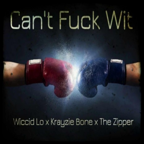 Cant Fuck Wit ft. Krayzie Bone & The Zipper | Boomplay Music