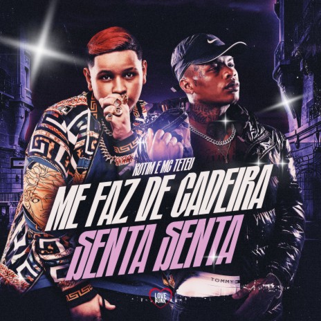 Me Faz de Cadeira - Senta Senta ft. Love Funk & Kotim | Boomplay Music