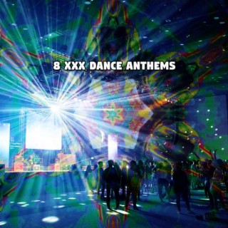 8 Xxx Dance Anthems