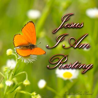 Jesus I Am Resting