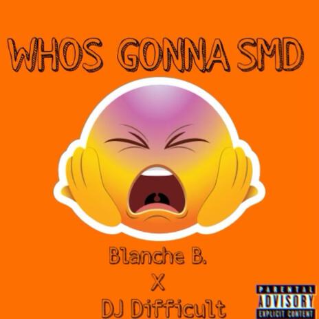 Who Gonna SMD (JERSEY CLUB CHALLENGE) ft. Blanche B