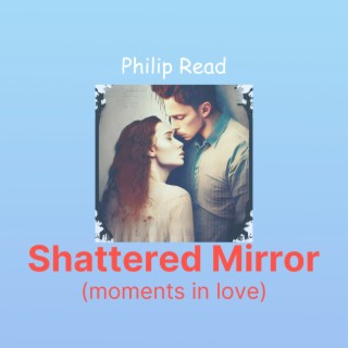 Shattered Mirror (Moments in Love)