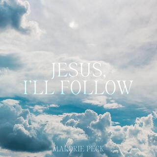 Jesus I'll Follow