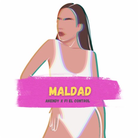 Maldad ft. akendy | Boomplay Music