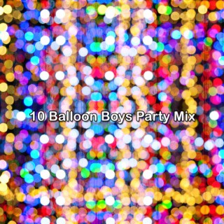 10 Balloon Boys Party Mix