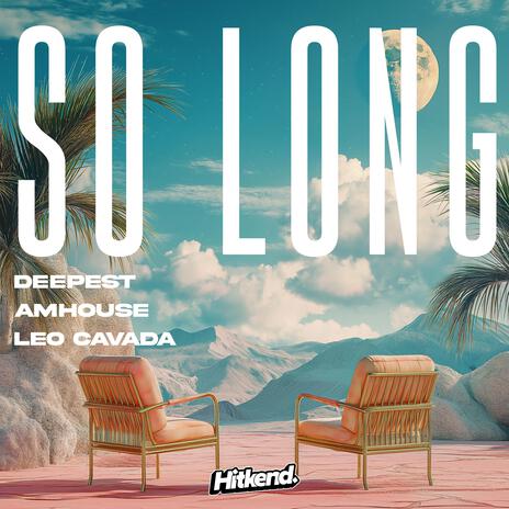 So Long ft. AMHouse & Leo Cavada | Boomplay Music