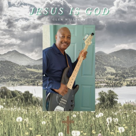 Jesus Is God | Boomplay Music