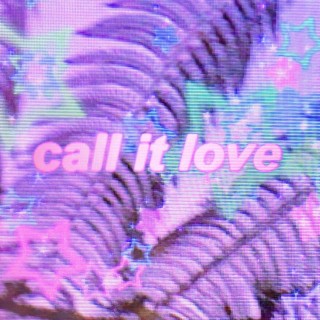 call it love
