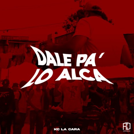 Dale Pa' Lo Alca | Boomplay Music