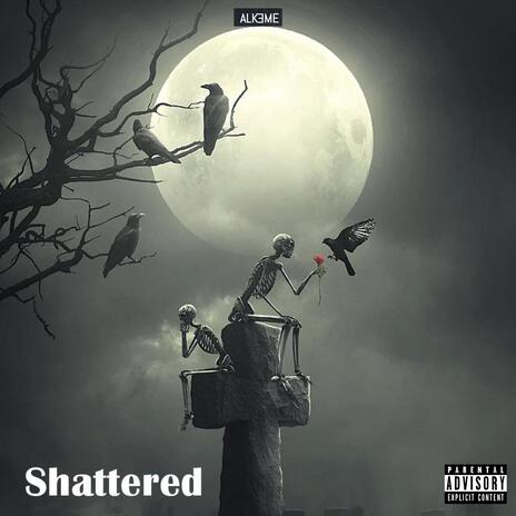 Shattered | Boomplay Music