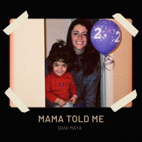 Mama Told Me | Boomplay Music