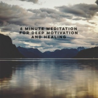 6 Minute Meditation for Deep Motivation and Healing