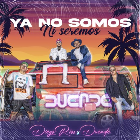 Ya No Somos Ni Seremos ft. Duende | Boomplay Music