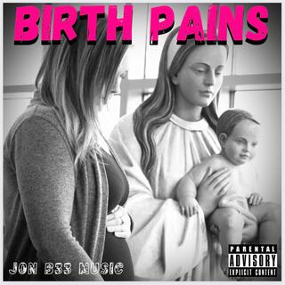 BIRTH PAINS