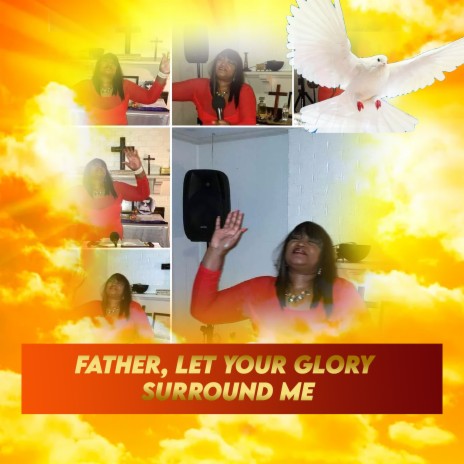 Father, Let Your Glory Surround Me | Boomplay Music