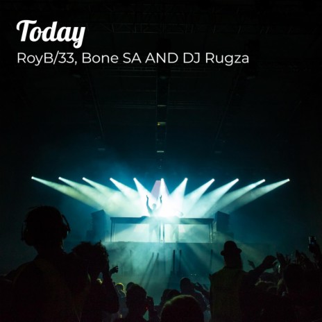 Today ft. DJ Rugza & Bone SA