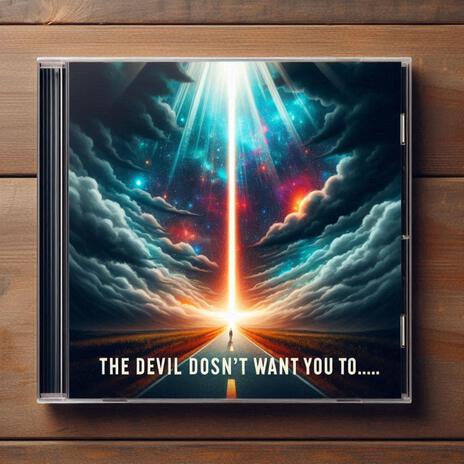 The Devil doesn’t want you to … | Boomplay Music