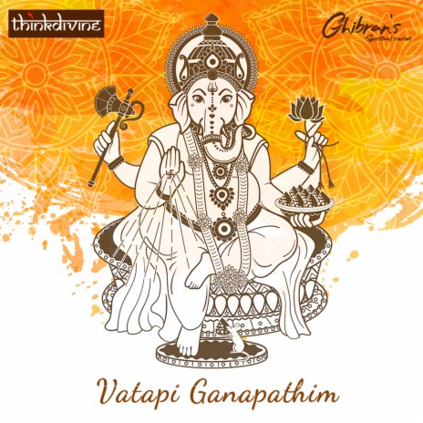 Vatapi Ganapathim (From "Ghibran's Spiritual Series") ft. Sarath Santhosh | Boomplay Music