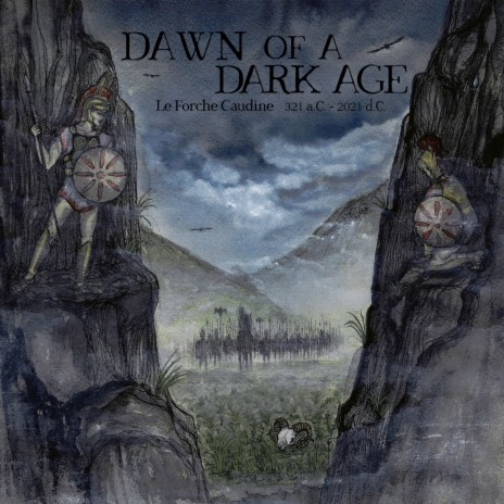 Dawn of a Dark Age - Le Forche Caudine (321 a.C. - 2021 d.C.) Act I | Boomplay Music