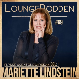 #69 - Mariette Lindstein, DEL 1: Hon flydde Scientologikyrkan efter 25 år