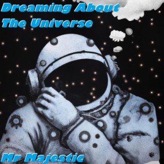 Dreaming About The Universe