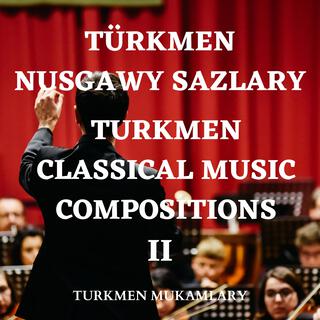 Türkmen nusgawy sazlary (Turkmen Classical Music Compositions) [No: 2]