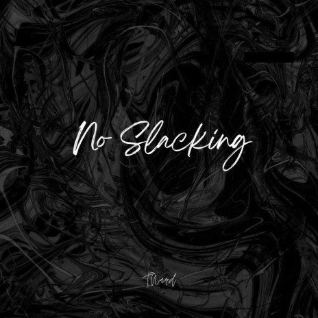 No Slacking | Boomplay Music
