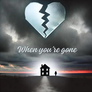 When You're Gone