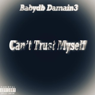 Can't Trust Myself lyrics | Boomplay Music