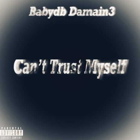 Can't Trust Myself | Boomplay Music