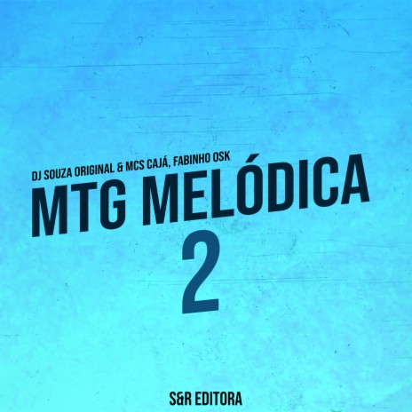 Mtg Melódica 2 ft. MC Fabinho OSK & MC Cajá | Boomplay Music