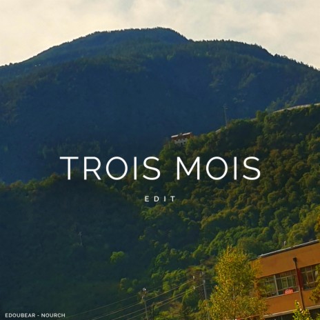 Trois Mois (Re-Edited) ft. Edoubear & hydoin | Boomplay Music