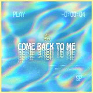 COME BACK TO ME lyrics | Boomplay Music