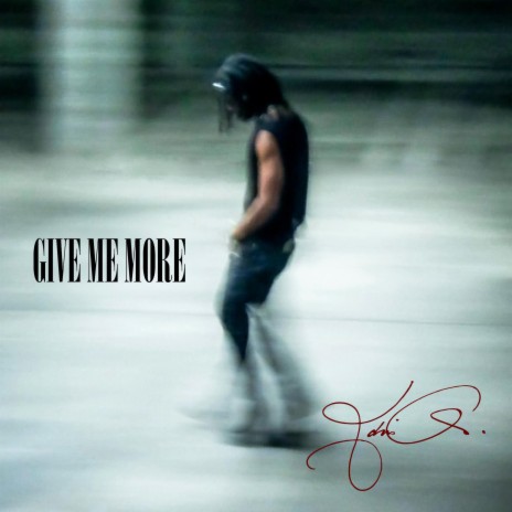 GIVE ME MORE | Boomplay Music