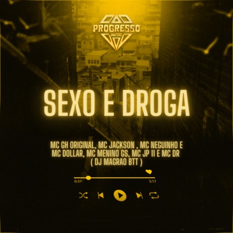 Sexo e Droga ft. MC Jackson, MCs Neguinho e Dollar, MC JP11, Mc DR & MC GH Original | Boomplay Music