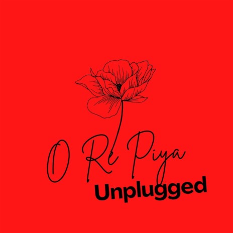 O Re Piya Unplugged | Boomplay Music
