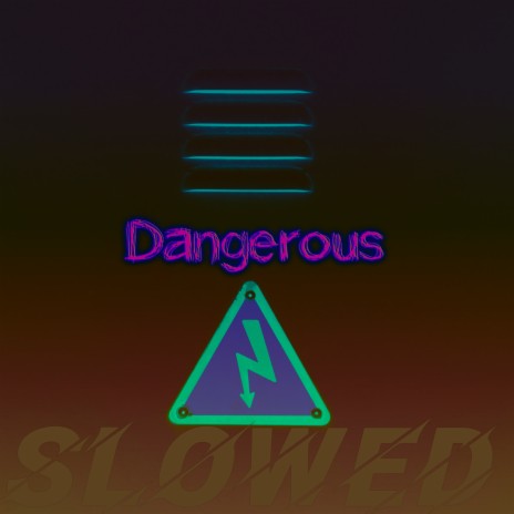 Dangerous Slowed + Reverb | Boomplay Music