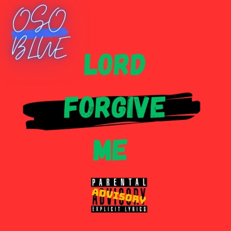 LORD FORGIVE ME