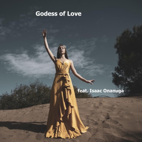 Goddess of Love ft. Isaac Onanuga | Boomplay Music