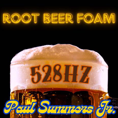 Root Beer Foam (528Hz) | Boomplay Music