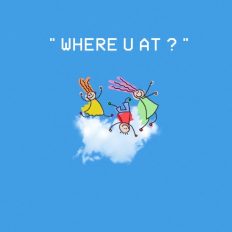 Where U At? ft. 4Sure | Boomplay Music