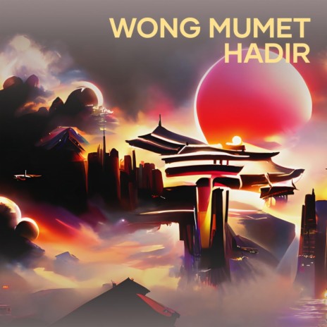 Wong Mumet Hadir | Boomplay Music