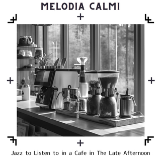 Jazz to Listen to in a Cafe in The Late Afternoon