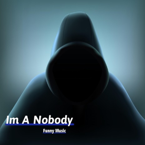 Im A Nobody | Boomplay Music