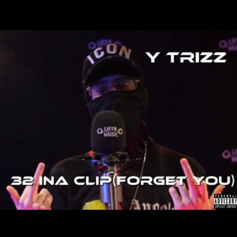 32 ina clip (forget you)
